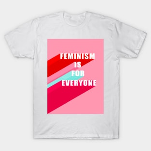 Feminism is for everyone T-Shirt